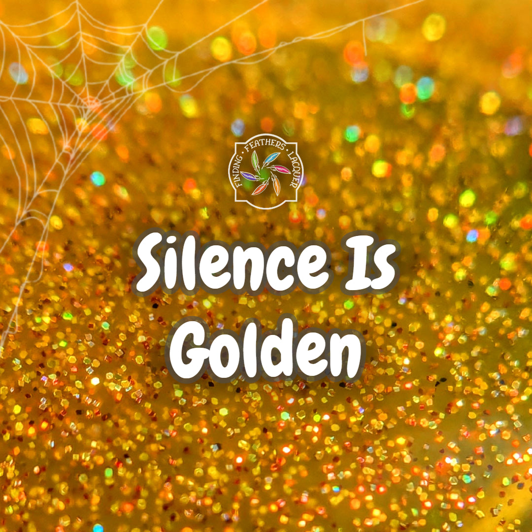 Silence is Golden