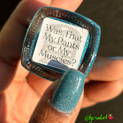 Was That My Pants or My Muscles?