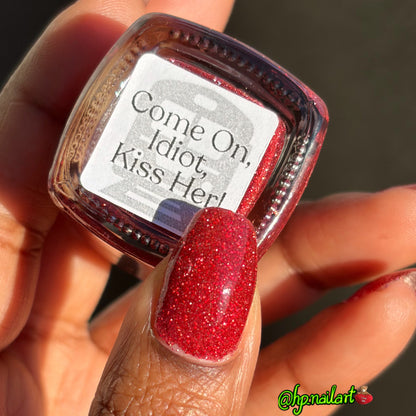 Come On, Idiot, Kiss Her!