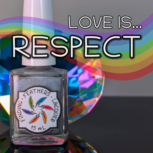 Love is Respect *CHARITY POLISH*