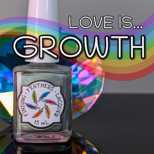Love is Growth *CHARITY POLISH*