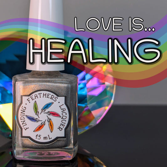 Love is Healing *CHARITY POLISH*