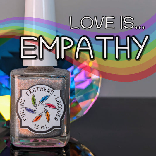 Love is Empathy *CHARITY POLISH*