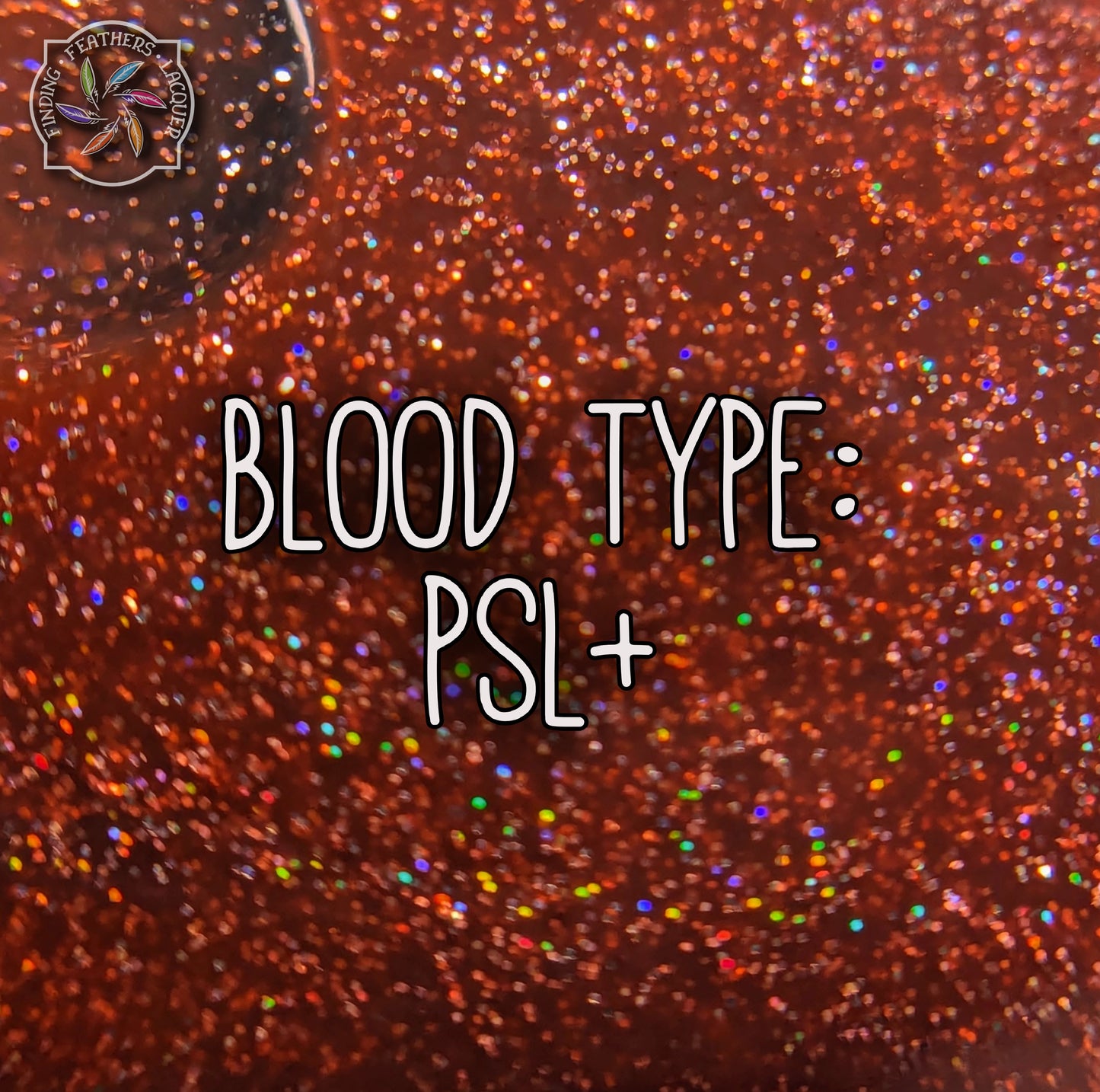 Blood Type: PSL+